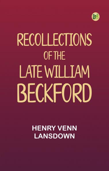 Recollections of the late William Beckford
