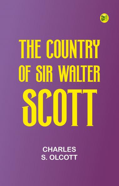 The Country of Sir Walter Scott
