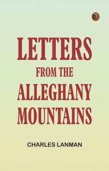 Letters from the Alleghany Mountains
