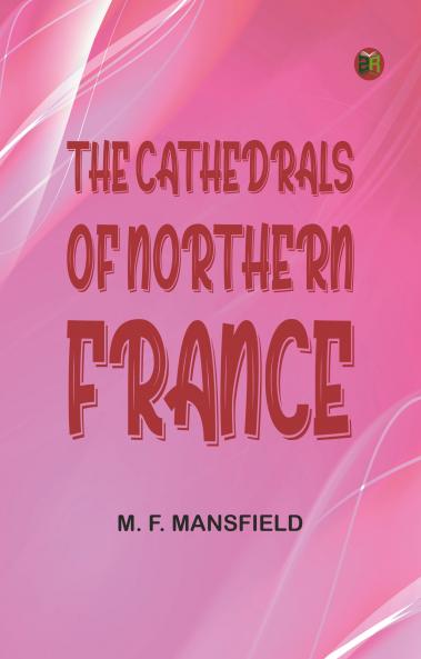 The Cathedrals of Northern France