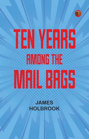 Ten Years Among the Mail Bags