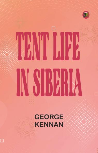 Tent Life in Siberia