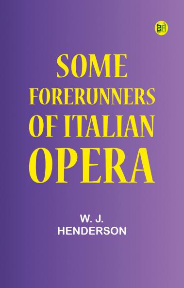 Some Forerunners of Italian Opera
