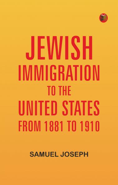 Jewish Immigration to the United States from 1881 to 1910