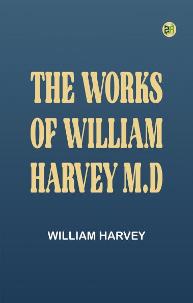 The Works of William Harvey M.D