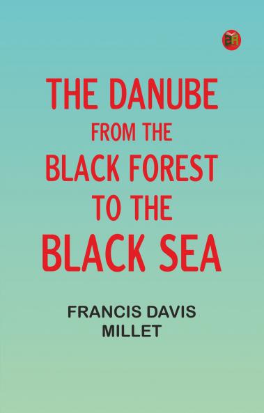 The Danube from the Black Forest to the Black Sea
