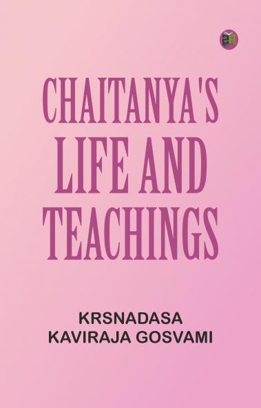 Chaitanya's Life And Teachings