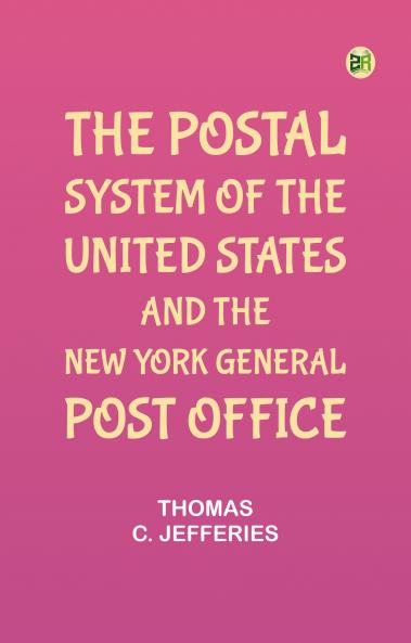 The Postal System of the United States and the New York General Post Office