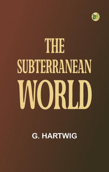 The Subterranean World