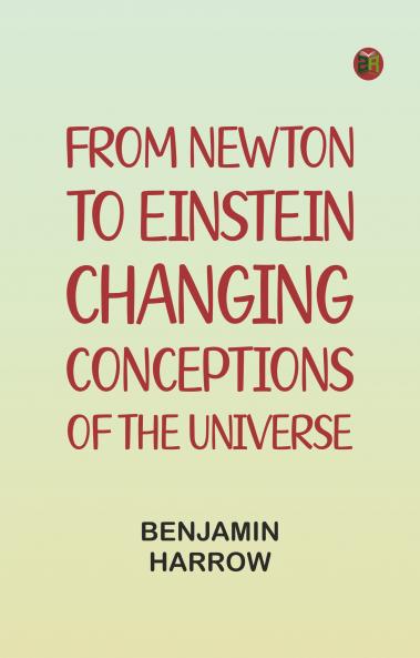 From Newton to Einstein: Changing Conceptions of the Universe