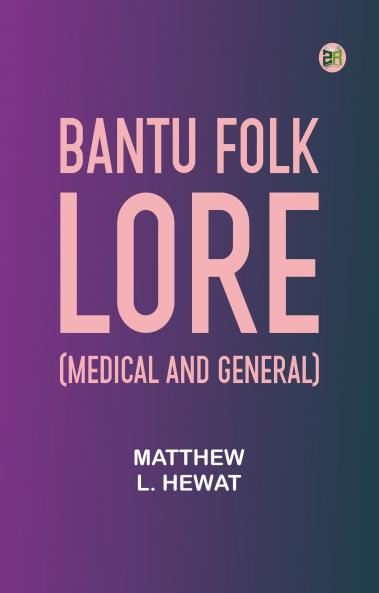 Bantu Folk Lore (Medical and General)