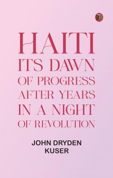 Haiti: Its dawn of progress after years in a night of revolution