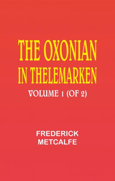 The Oxonian in Thelemarken volume 1 (of 2)