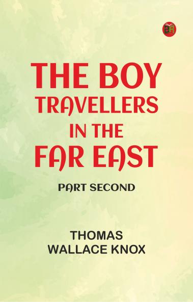 The Boy Travellers in the Far East Part Second