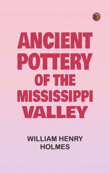 Ancient Pottery of the Mississippi Valley