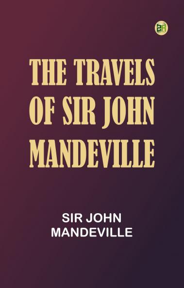 The Travels of Sir John Mandeville