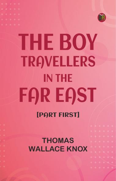 The Boy Travellers in the Far East [Part First]