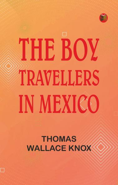 The Boy Travellers in Mexico