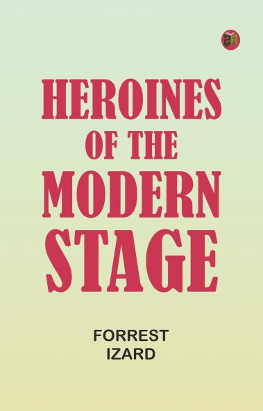 Heroines of the Modern Stage