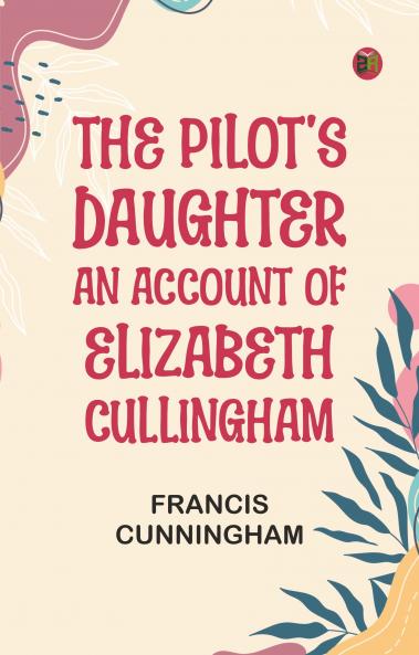 The Pilot's Daughter: an account of Elizabeth Cullingham