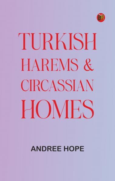 Turkish Harems & Circassian Homes