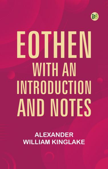 Eothen; with an Introduction and Notes