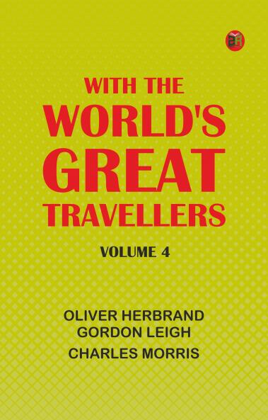 With the World's Great Travellers Volume 4