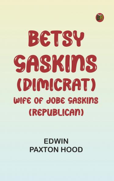 Betsy Gaskins (Dimicrat) Wife of Jobe Gaskins (Republican)