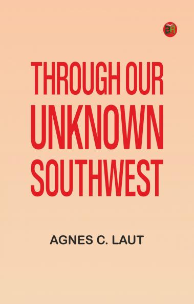 Through Our Unknown Southwest