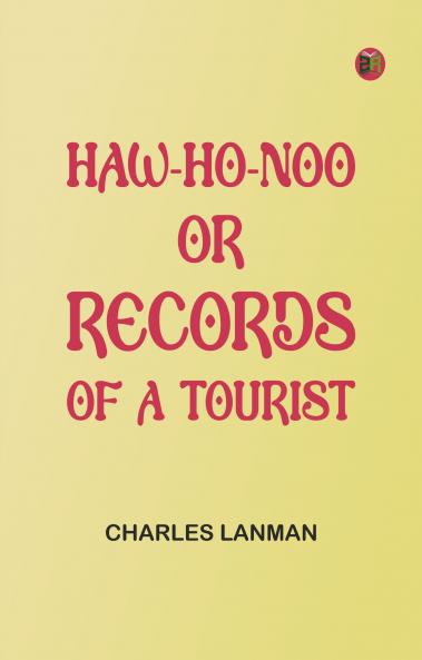Haw-Ho-Noo; Or Records of a Tourist
