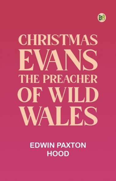 Christmas Evans the Preacher of Wild Wales