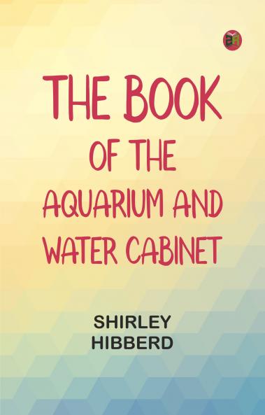 The Book of the Aquarium and Water Cabinet