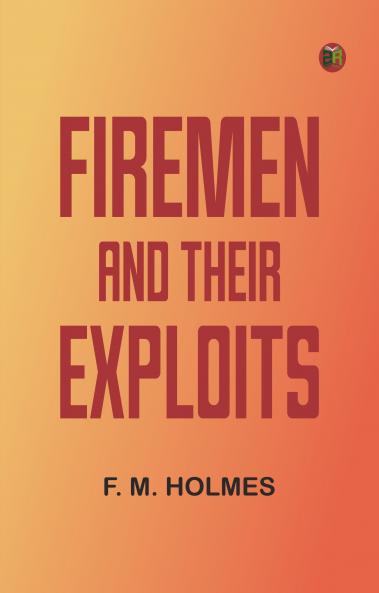 Firemen and Their Exploits