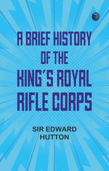A Brief History of the King's Royal Rifle Corps