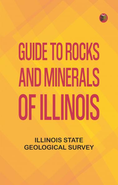 Guide to Rocks and Minerals of Illinois