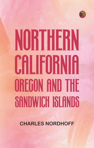Northern California Oregon and the Sandwich Islands
