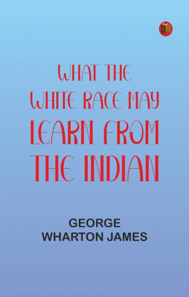 What the White Race May Learn from the Indian