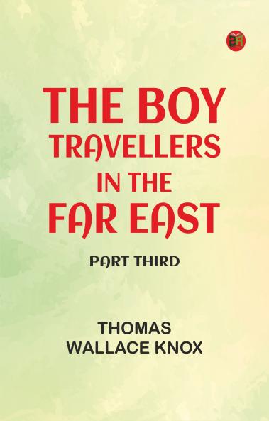 The Boy Travellers in the Far East Part Third