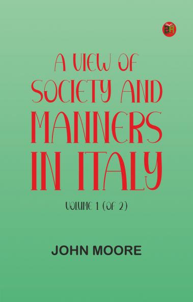A View of Society and Manners in Italy Volume 1 (of 2)