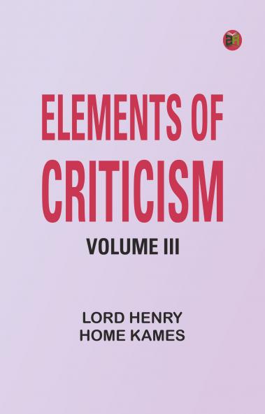 Elements of Criticism Volume III