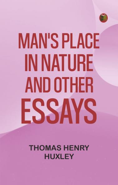 Man's Place in Nature and Other Essays
