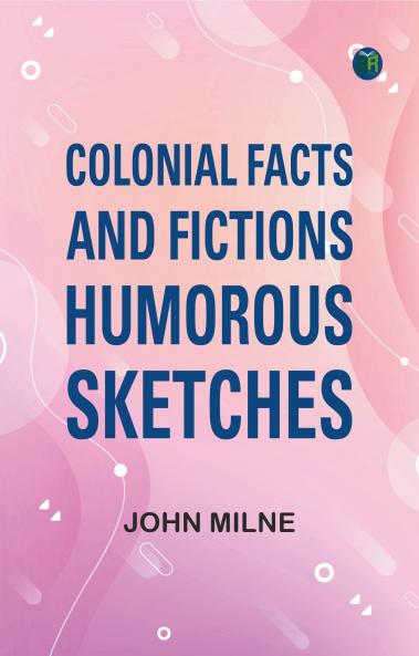 Colonial facts and fictions: Humorous sketches