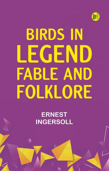 Birds in Legend Fable and Folklore