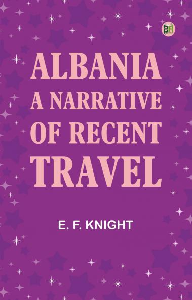 Albania: A Narrative of Recent Travel
