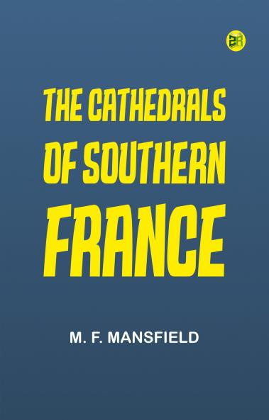 The Cathedrals of Southern France