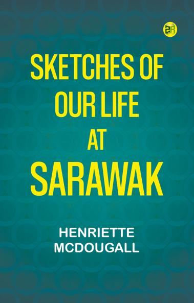 Sketches of Our Life at Sarawak