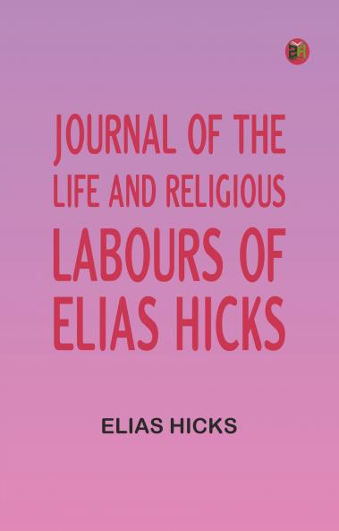 Journal of the Life and Religious Labours of Elias Hicks