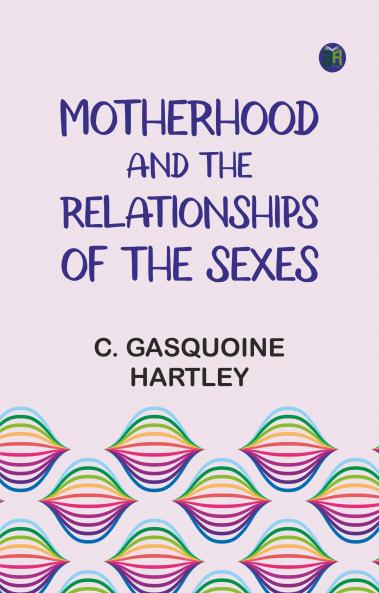 Motherhood and the Relationships of the Sexes