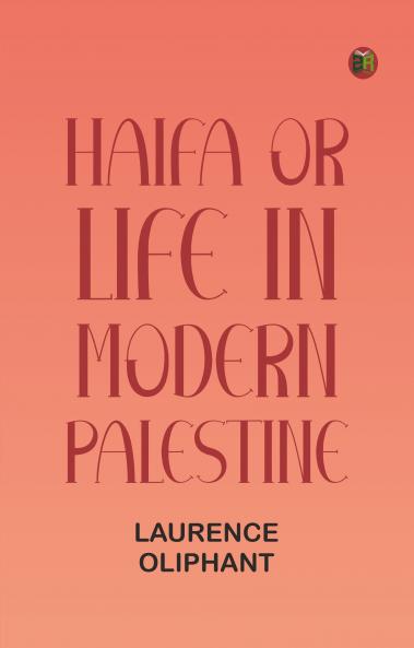 Haifa; or Life in modern Palestine