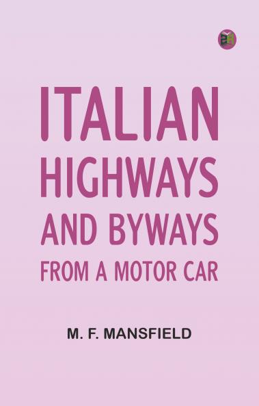 Italian Highways and Byways from a Motor Car